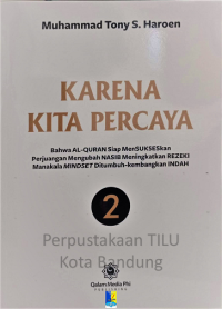 Image of Karena Kita Percaya: bahwa Al-Quran siap mensukseskan perjuangan mengubah nasib meningkatkan rezeki manakala mindset ditumbuh-kembangkan indah 2