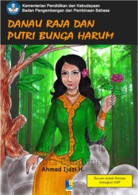 Image of Danau Raja dan Putri Bunga Harum: cerita rakyat dari Riau