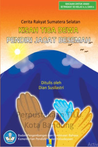 Image of Kisah Tiga Dewa Pendiri Jagat Besemah: cerita rakyat Sumatera Selatan