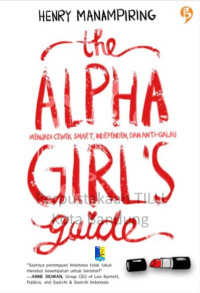 Image of The Alpha Girl's Guide : Menjadi Cewek Smart, Independen, Dan Anti Galau